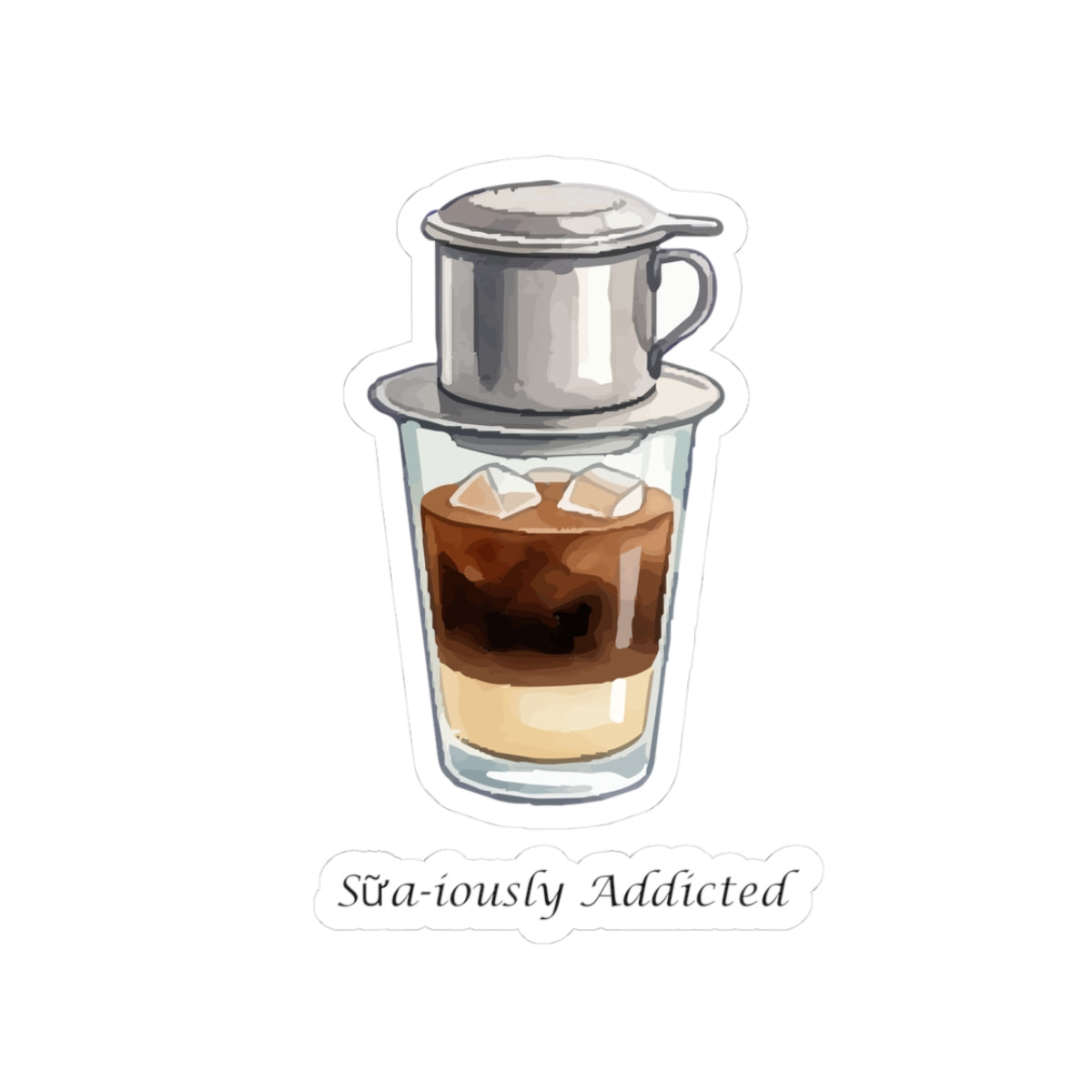 Sua-iously Addicted Vietnamese Coffee Sticker